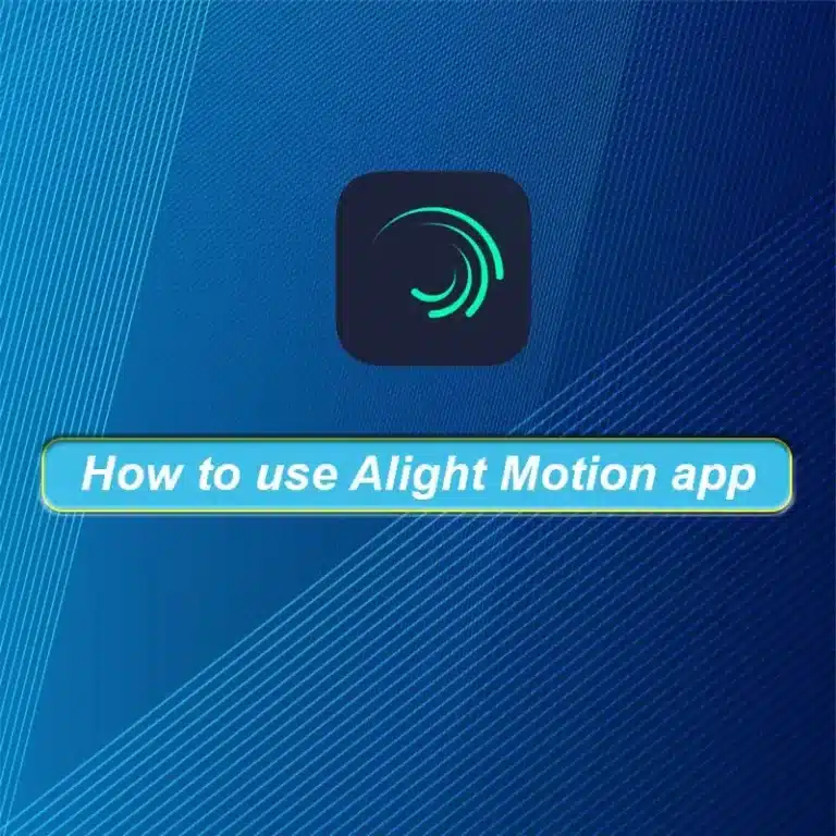 How to Use Alight Motion App 2024: A Step-by-Step Guide